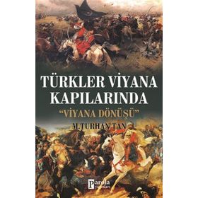 Türkler Viyana Kapılarında - Viyana Dönüşü - Parola Yayınları