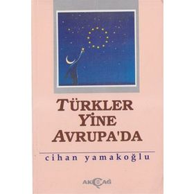 TÜRKLER YINE AVRUPA`DA - CIHAN YAMAKOĞLU