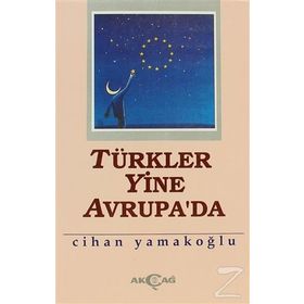 TÜRKLER YINE AVRUPA`DA - CIHAN YAMAKOĞLU