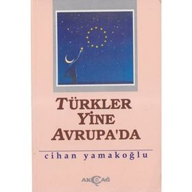 TÜRKLER YINE AVRUPA`DA - CIHAN YAMAKOĞLU