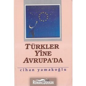 TÜRKLER YINE AVRUPA`DA - CIHAN YAMAKOĞLU