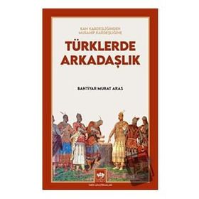 Türklerde Arkadaşlık Bahtiyar Murat Aras