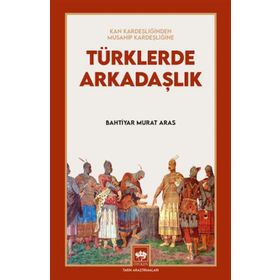 Türklerde Arkadaşlık Bahtiyar Murat Aras