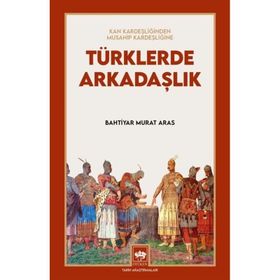 Türklerde Arkadaşlık Bahtiyar Murat Aras