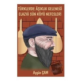 Türklerde Aşıklık Geleneği Elazığ Sün Köyü Nefesleri - Aygün Çam