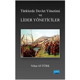 Türklerde Devlet Yön.ve Liderler Yönetici - Nihat Aytürk