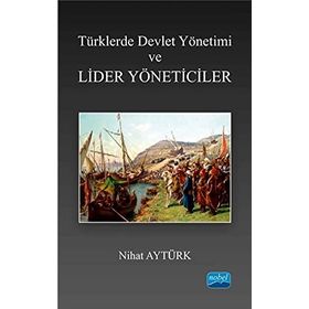 Türklerde Devlet Yön.ve Liderler Yönetici - Nihat Aytürk
