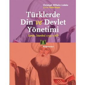 TÜRKLERDE DIN VE DEVLET YÖNETIMI - CHRISTOPH WILHELM LÜDEKE