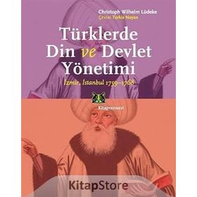 TÜRKLERDE DIN VE DEVLET YÖNETIMI - CHRISTOPH WILHELM LÜDEKE