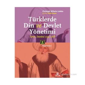 TÜRKLERDE DIN VE DEVLET YÖNETIMI - CHRISTOPH WILHELM LÜDEKE