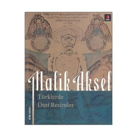 TÜRKLERDE DINI RESIMLER - MALIK AKSEL