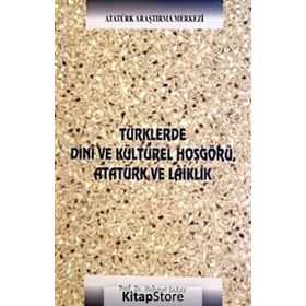 Türklerde Dini ve Kültürel Hoşgörü, Atatürk ve Laiklik - Mehmet Saray