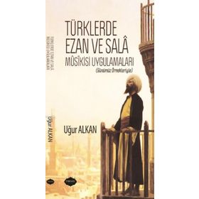 Türklerde Ezan ve Sala Musikisi Uygulamaları - Uğur Alkan