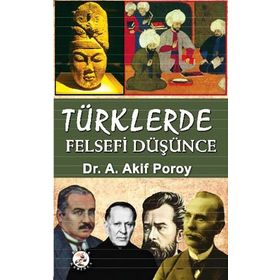 Türklerde Felsefi Düşünce - Akif Poroy