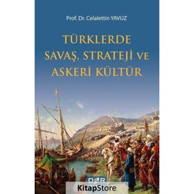 Türklerde Savaş Strateji ve Askeri Kültür - Celalettin Yavuz
