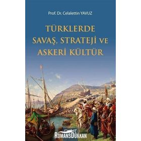 Türklerde Savaş Strateji ve Askeri Kültür - Celalettin Yavuz