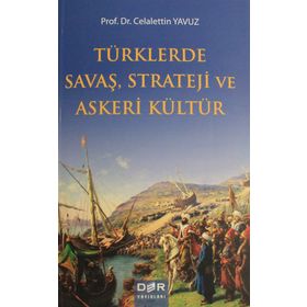 Türklerde Savaş Strateji ve Askeri Kültür - Celalettin Yavuz