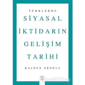 Türklerde Siyasal İktidarın Gelişim Tarihi - Haldun Eroğlu - Post Yayınevi