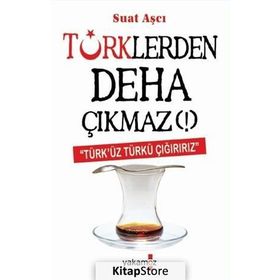 Türklerden Deha Çıkmaz! - Suat Aşçı