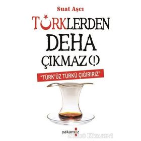 Türklerden Deha Çıkmaz! - Suat Aşçı