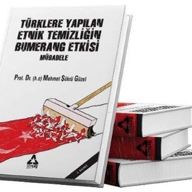 Türklere Yapılan Etnik Temizliğin Bumerang Etkisi Mübadele - Mehmet Şükrü Güzel