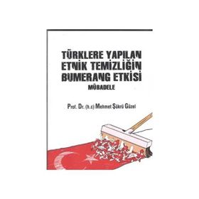 Türklere Yapılan Etnik Temizliğin Bumerang Etkisi Mübadele - Mehmet Şükrü Güzel