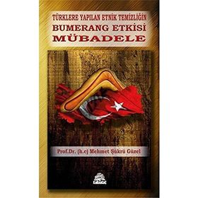 Türklere Yapılan Etnik Temizliğin Bumerang Etkisi Mübadele - Mehmet Şükrü Güzel