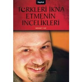 TÜRKLERİ İKNA ETMENIN İNCELİKLERİ - MEHMET AUF
