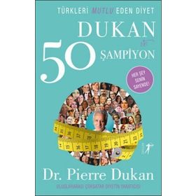Türkleri Mutlu Eden Diyet Dukan ve 50 Şampiyon - Pierre Dukan