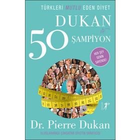 Türkleri Mutlu Eden Diyet Dukan ve 50 Şampiyon - Pierre Dukan