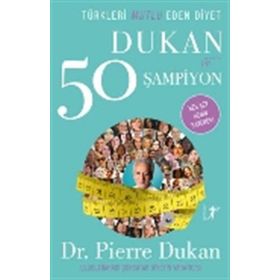 Türkleri Mutlu Eden Diyet Dukan ve 50 Şampiyon - Pierre Dukan