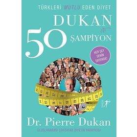 Türkleri Mutlu Eden Diyet Dukan ve 50 Şampiyon - Pierre Dukan