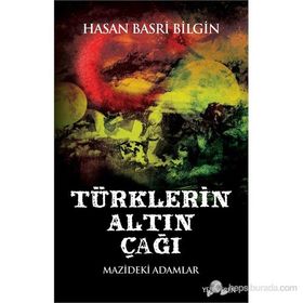 TÜRKLERIN ALTIN ÇAĞI - HASAN BASRI BILGIN