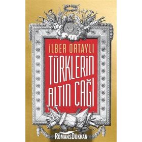 Türklerin Altın Çağı - İlber Ortaylı