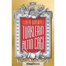 Türklerin Altın Çağı - İlber Ortaylı