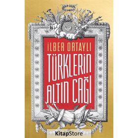 Türklerin Altın Çağı - İlber Ortaylı