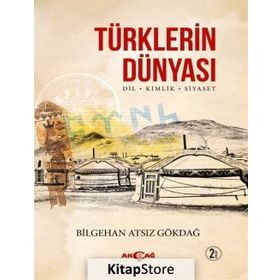 Türklerin Dünyası - Bilgehan Atsız Gökdağ