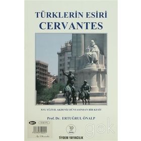 Türklerin Esiri Cervantes - Ertuğrul Önalp