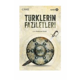 Türklerin Faziletleri - Ebu Osman el-Cahız