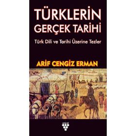Türklerin Gerçek Tarihi - Arif Cengiz Erman