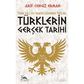 Türklerin Gerçek Tarihi - Arif Cengiz Erman