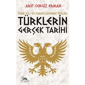 Türklerin Gerçek Tarihi - Arif Cengiz Erman