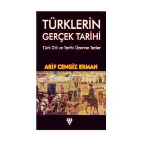 Türklerin Gerçek Tarihi - Arif Erman