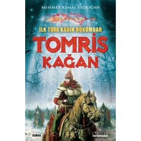 Türklerin İlk Kadın Hükümdarı Tomris - Emrullah Özdemir