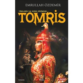 Türklerin İlk Kadın Hükümdarı Tomris - Emrullah Özdemir