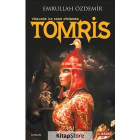 Türklerin İlk Kadın Hükümdarı Tomris - Emrullah Özdemir