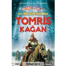 Türklerin İlk Kadın Hükümdarı Tomris - Emrullah Özdemir