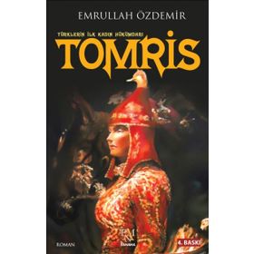 Türklerin İlk Kadın Hükümdarı Tomris - Emrullah Özdemir