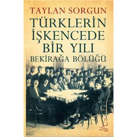 TÜRKLERİN İŞKENCEDE BIR YILI BEKİRAĞA BÖLÜĞÜ - TAYLAN SORGUN