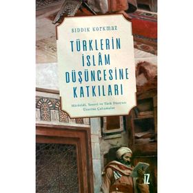 Türklerin İslam Düşüncesine Katkıları - Sıddık Korkmaz